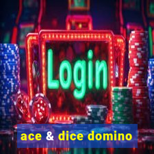 ace & dice domino